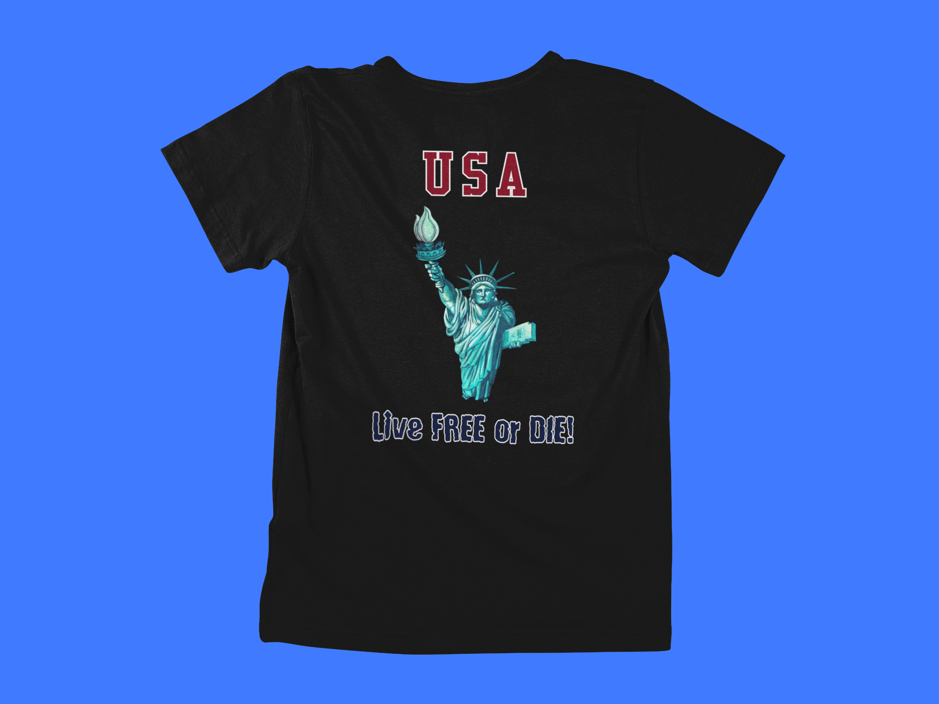 Statue Of Liberty - USA -  Live Free Or Die! - back of tee